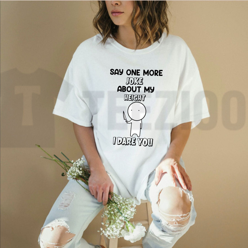 Tell Your Height To Keep Quiet Tee – Funny Sarcastic Short King Heavyweight Shirt