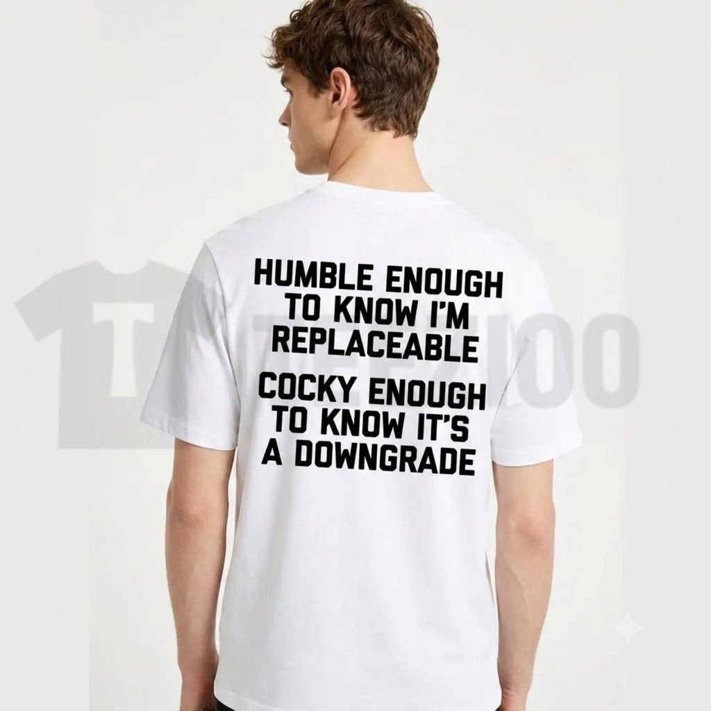 Humble Enough To Know That I Can Be Replaced Heavyweight Back Print T-Shirt Funny Sarcastic Slogan Tee