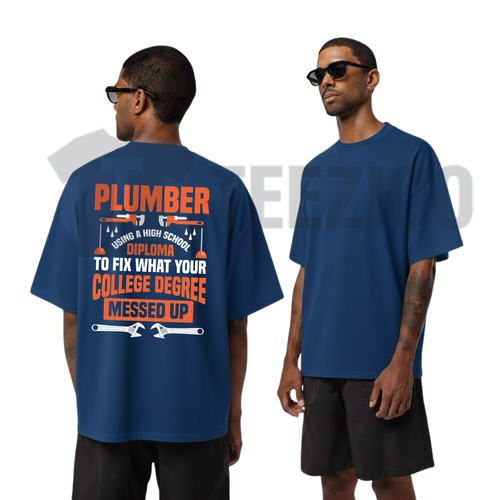 "My Diploma Is To Fix What Your College Degree Messed Up" Plumber T-Shirt